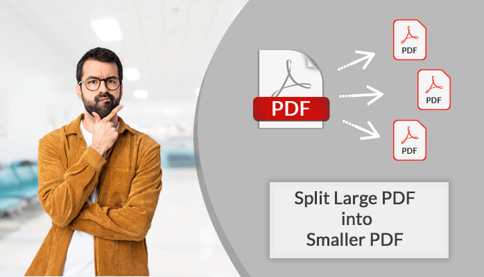 How to split a large PDF into smaller PDFs