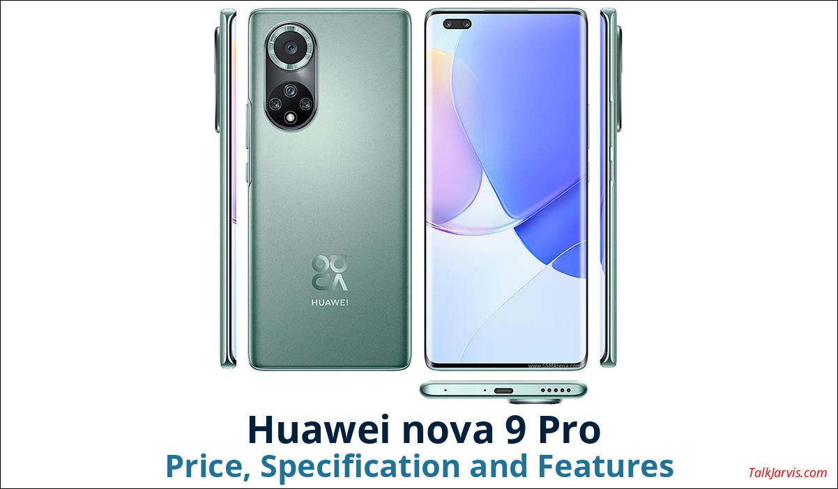 Huawei nova 9 Pro Price, Specifications and Features