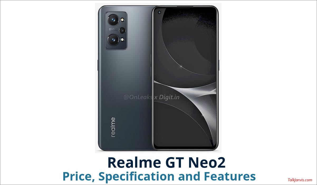 Realme GT Neo2 Price Specifications and Features