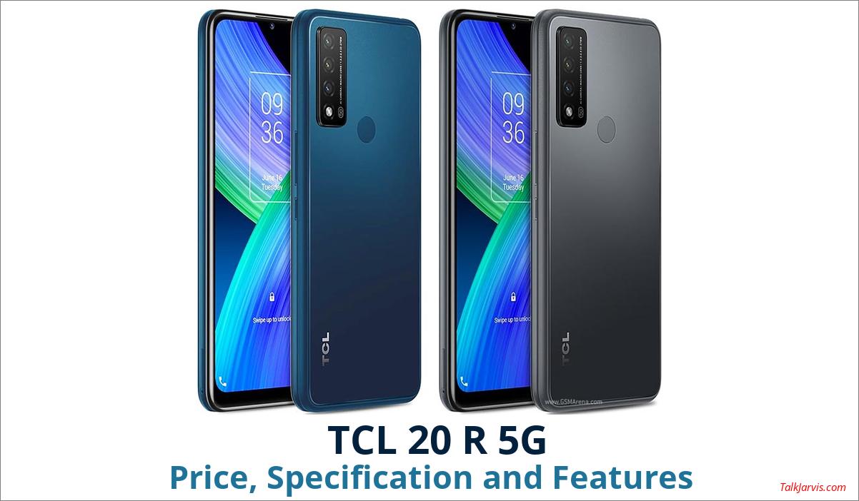 TCL 20 R 5G Price, Specifications and Features