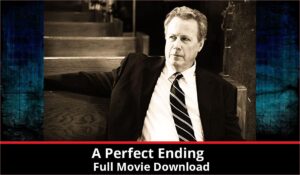A Perfect Ending full movie download in HD 720p 480p 360p 1080p