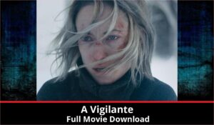 A Vigilante full movie download in HD 720p 480p 360p 1080p