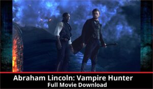 Abraham Lincoln Vampire Hunter full movie download in HD 720p 480p 360p 1080p
