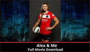 Alex Me full movie download in HD 720p 480p 360p 1080p