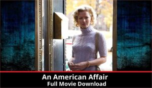An American Affair full movie download in HD 720p 480p 360p 1080p