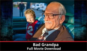 Bad Grandpa full movie download in HD 720p 480p 360p 1080p