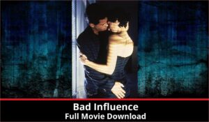 Bad Influence full movie download in HD 720p 480p 360p 1080p
