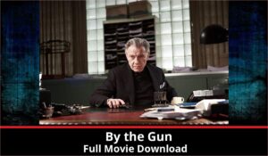 By the Gun full movie download in HD 720p 480p 360p 1080p