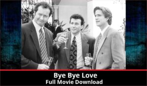Bye Bye Love full movie download in HD 720p 480p 360p 1080p