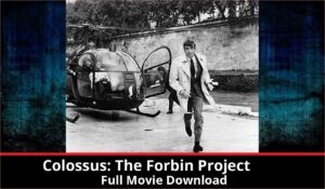 Colossus The Forbin Project full movie download in HD 720p 480p 360p 1080p
