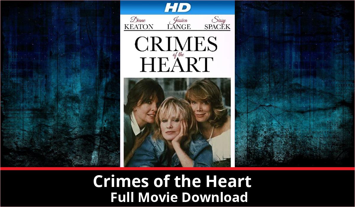 Crimes of the Heart full movie download in HD 720p 480p 360p 1080p