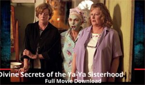 Divine Secrets of the Ya Ya Sisterhood full movie download in HD 720p 480p 360p 1080p