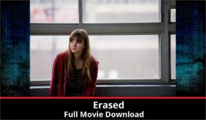Erased full movie download in HD 720p 480p 360p 1080p