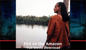 Fire on the Amazon full movie download in HD 720p 480p 360p 1080p