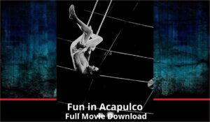 Fun in Acapulco full movie download in HD 720p 480p 360p 1080p