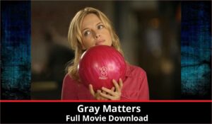 Gray Matters full movie download in HD 720p 480p 360p 1080p