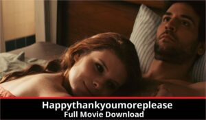 Happythankyoumoreplease full movie download in HD 720p 480p 360p 1080p