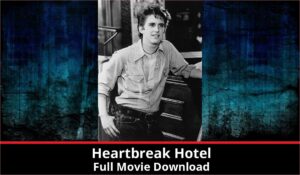 Heartbreak Hotel full movie download in HD 720p 480p 360p 1080p