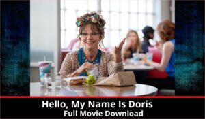 Hello My Name Is Doris full movie download in HD 720p 480p 360p 1080p