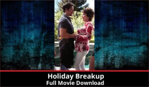Holiday Breakup full movie download in HD 720p 480p 360p 1080p