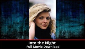 Into the Night full movie download in HD 720p 480p 360p 1080p