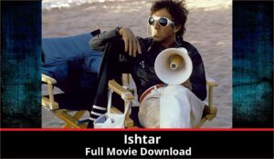 Ishtar full movie download in HD 720p 480p 360p 1080p