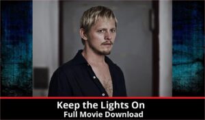 Keep the Lights On full movie download in HD 720p 480p 360p 1080p