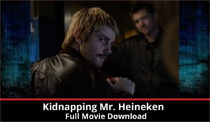 Kidnapping Mr. Heineken full movie download in HD 720p 480p 360p 1080p