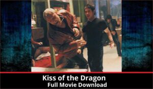 Kiss of the Dragon full movie download in HD 720p 480p 360p 1080p