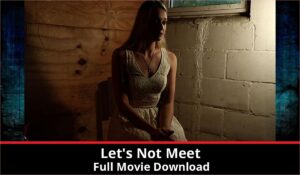Lets Not Meet full movie download in HD 720p 480p 360p 1080p