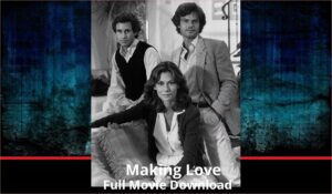 Making Love full movie download in HD 720p 480p 360p 1080p