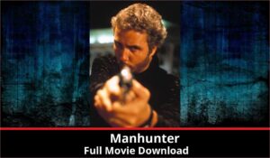 Manhunter full movie download in HD 720p 480p 360p 1080p