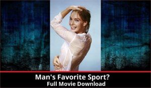 Mans Favorite Sport full movie download in HD 720p 480p 360p 1080p