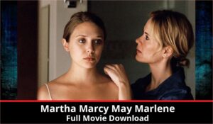 Martha Marcy May Marlene full movie download in HD 720p 480p 360p 1080p