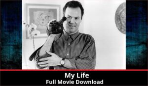My Life full movie download in HD 720p 480p 360p 1080p