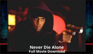 Never Die Alone full movie download in HD 720p 480p 360p 1080p