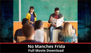 No Manches Frida full movie download in HD 720p 480p 360p 1080p