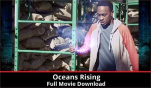 Oceans Rising full movie download in HD 720p 480p 360p 1080p