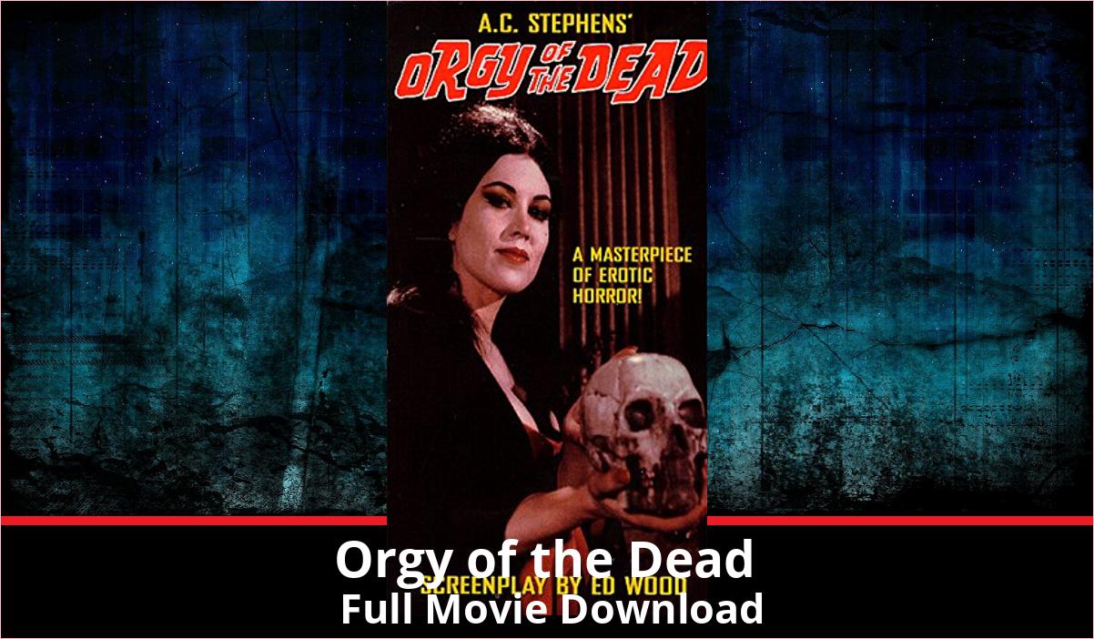 Orgy of the Dead full movie download in HD 720p 480p 360p 1080p