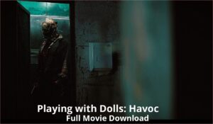 Playing with Dolls Havoc full movie download in HD 720p 480p 360p 1080p