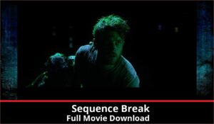 Sequence Break full movie download in HD 720p 480p 360p 1080p