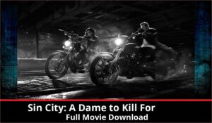 Sin City A Dame to Kill For full movie download in HD 720p 480p 360p 1080p