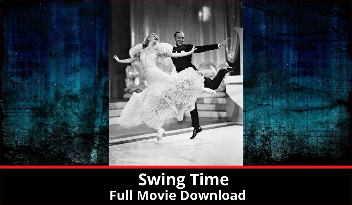 Swing Time full movie download in HD 720p 480p 360p 1080p
