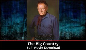 The Big Country full movie download in HD 720p 480p 360p 1080p