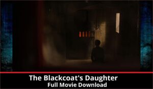 The Blackcoats Daughter full movie download in HD 720p 480p 360p 1080p