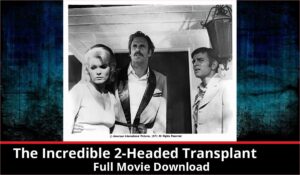 The Incredible 2 Headed Transplant full movie download in HD 720p 480p 360p 1080p