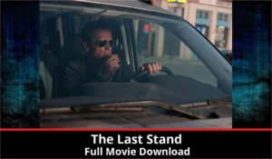 The Last Stand full movie download in HD 720p 480p 360p 1080p