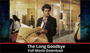 The Long Goodbye full movie download in HD 720p 480p 360p 1080p