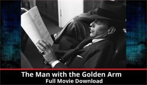 The Man with the Golden Arm full movie download in HD 720p 480p 360p 1080p