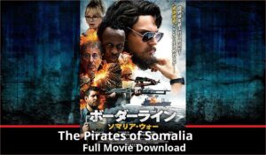 The Pirates of Somalia full movie download in HD 720p 480p 360p 1080p